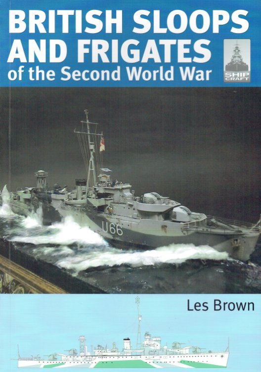 SHIPCRAFT 27: BRITISH SLOOPS AND FRIGATES OF THE SECOND WORLD WAR