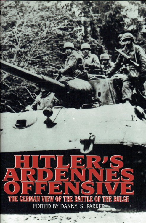 HITLER'S ARDENNES OFFENSIVE : THE GERMAN VIEW OF THE BATTLE OF THE BULGE