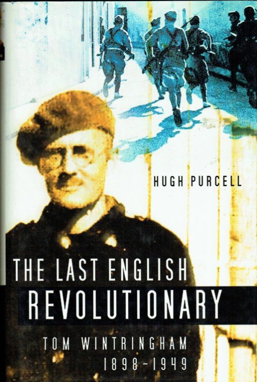 THE LAST ENGLISH REVOLUTIONARY : TOM WINTRINGHAM, 1898-1949