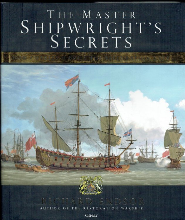 THE MASTER SHIPWRIGHT'S SECRETS : HOW CHARLES II BUILT THE RESTORATION NAVY