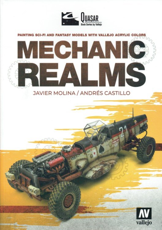 MECHANIC REALMS : PAINTING SCI-FI AND FANTASY MODELS WITH VALLEJO ACRYLIC COLORS