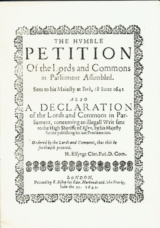 THE HUMBLE PETITION OF THE LORDS AND COMMONS IN PARLIAMENT ASSEMBLED. SENT TO HIS MAJESTY AT YORK, 18 JUNE 1642