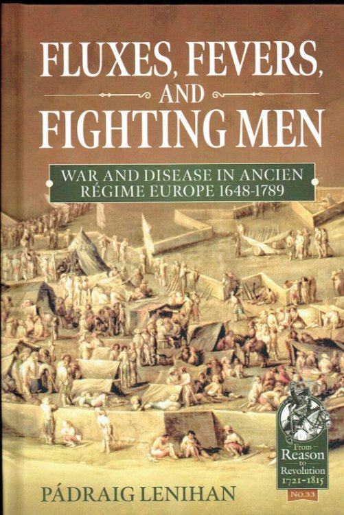 Image for FLUXES, FEVERS, AND FIGHTING MEN : WAR AND DISEASE IN ANCIEN REGIME EUROPE 1648-1789 FLUXES, FEVERS, AND FIGHTING MEN : WAR AND DISEASE IN ANCIEN REGIME EUROPE 1648-1789