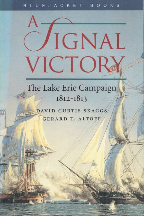 A SIGNAL VICTORY : THE LAKE ERIE CAMPAIGN 1812-1813
