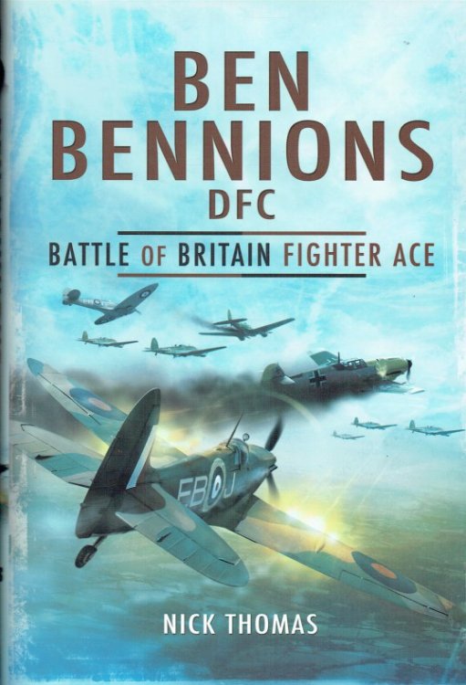 Image for BEN BENNIONS, DFC : BATTLE OF BRITAIN FIGHTER ACE BEN BENNIONS, DFC : BATTLE OF BRITAIN FIGHTER ACE