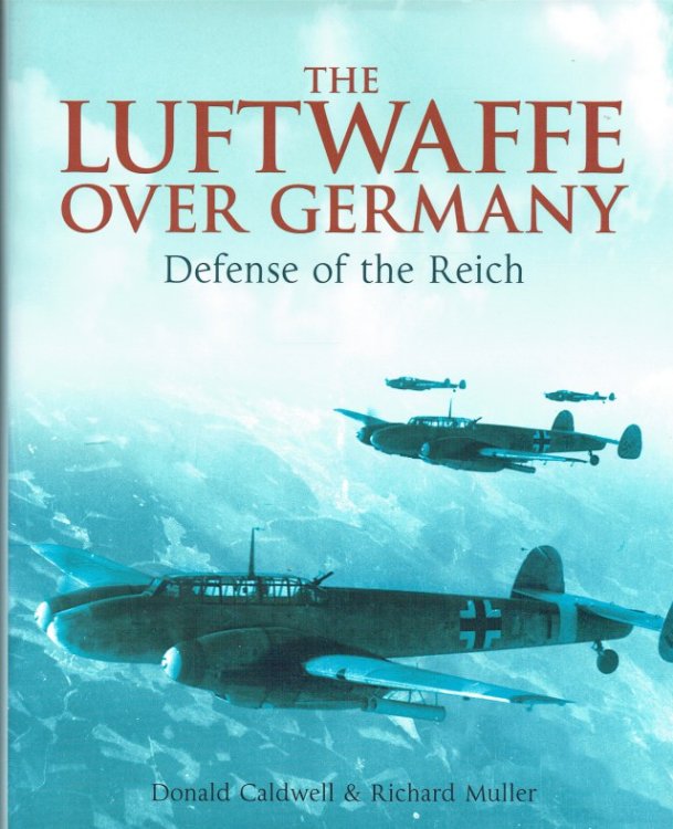 Image for THE LUFTWAFFE OVER GERMANY : DEFENSE OF THE REICH THE LUFTWAFFE OVER GERMANY : DEFENSE OF THE REICH