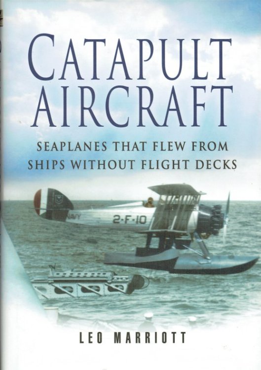 CATAPULT AIRCRAFT : SEAPLANES THAT FLEW FROM SHIPS WITHOUT FLIGHT DECKS