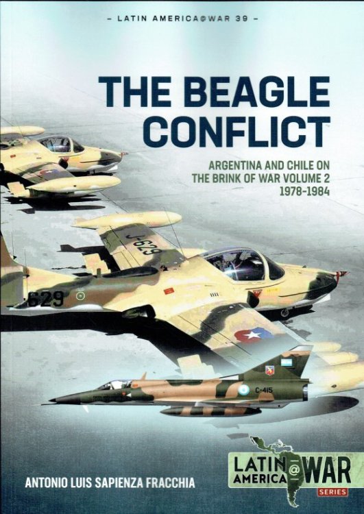 THE BEAGLE CONFLICT : ARGENTINA AND CHILE ON THE BRINK OF WAR VOLUME 2: 1978-1984