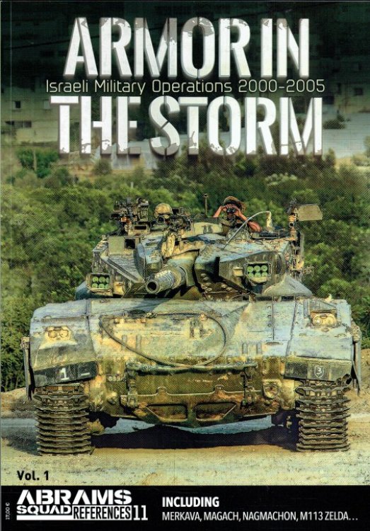 ABRAMS SQUAD REFERENCES 11: ARMOR IN THE STORM VOLUME 1: ISRAELI MILITARY OPERATIONS 2000-2005