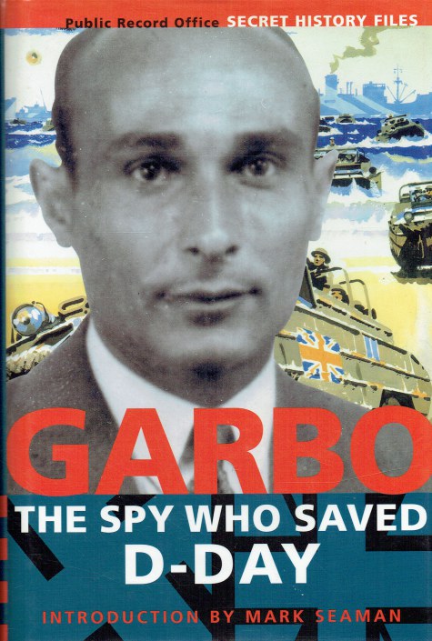 GARBO : THE SPY WHO SAVED D-DAY