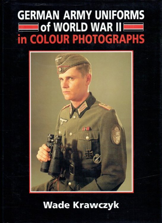 GERMAN ARMY UNIFORMS OF WORLD WAR II IN COLOUR PHOTOGRAPHS