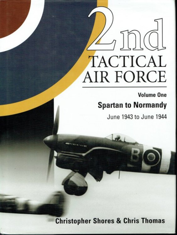 2ND TACTICAL AIR FORCE VOLUME ONE : SPARTAN TO NORMANDY JUNE 1943 TO JUNE 1944
