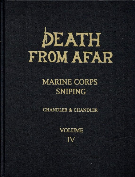 DEATH FROM AFAR : MARINE CORPS SNIPING VOLUME IV