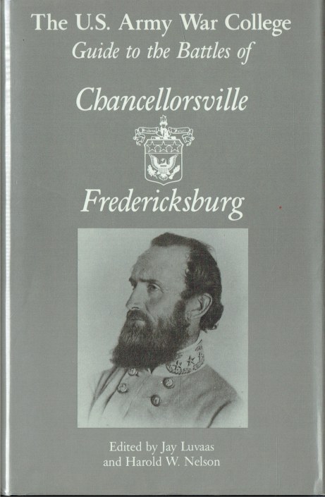THE US ARMY WAR COLLEGE GUIDE TO THE BATTLES OF CHANCELLORSVILLE & FREDERICKSBURG
