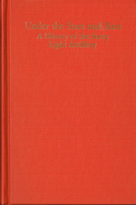 UNDER THE STARS AND BARS : A HISTORY OF THE SURRY LIGHT ARTILLERY; RECOLLECTIONS OF A PRIVATE SOLDIER IN THE WAR BETWEEN THE STATES