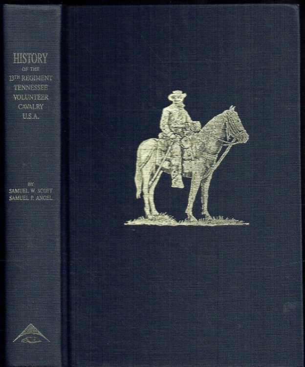 Image for HISTORY OF THE THIRTEENTH REGIMENT TENNESSEE VOLUNTEER CAVALRY U.S.A HISTORY OF THE THIRTEENTH REGIMENT TENNESSEE VOLUNTEER CAVALRY U.S.A
