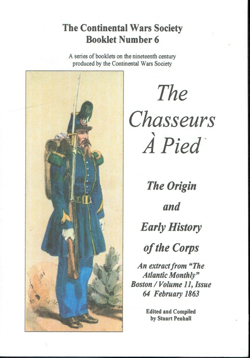 Image for THE CHASSEURS A PIED : THE ORIGIN AND EARLY HISTORY OF THE CORPS THE CHASSEURS A PIED : THE ORIGIN AND EARLY HISTORY OF THE CORPS