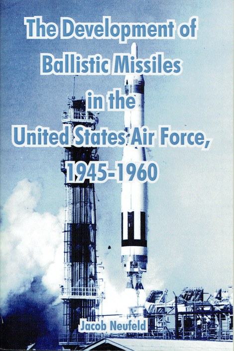 THE DEVELOPMENT OF BALLISTIC MISSILES IN THE UNITED STATES AIR FORCE, 1945-1960