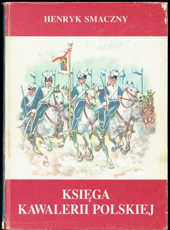 KSIEGA KAWALERII POLSKIEJ 1914-1947 : RODOWODY, BARWA, BRON (POLISH TEXT)