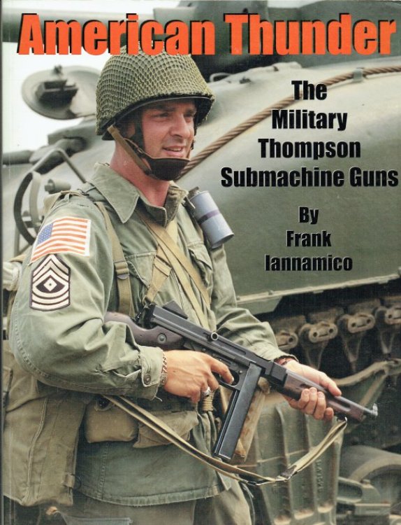 AMERICAN THUNDER : THE MILITARY THOMPSON SUBMACHINE GUN (FIRST EDITION)