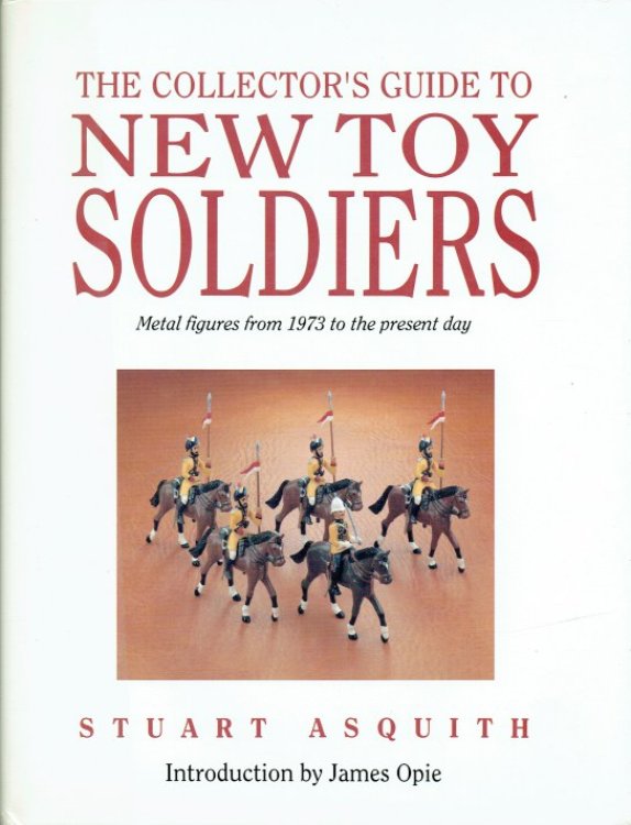 Image for THE COLLECTOR'S GUIDE TO NEW TOY SOLDIERS : METAL FIGURES FROM 1973 TO THE PRESENT DAY THE COLLECTOR'S GUIDE TO NEW TOY SOLDIERS : METAL FIGURES FROM 1973 TO THE PRESENT DAY