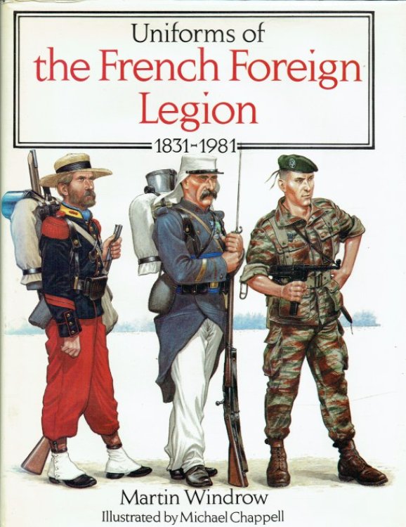 Image for UNIFORMS OF THE FRENCH FOREIGN LEGION 1831-1981 UNIFORMS OF THE FRENCH FOREIGN LEGION 1831-1981