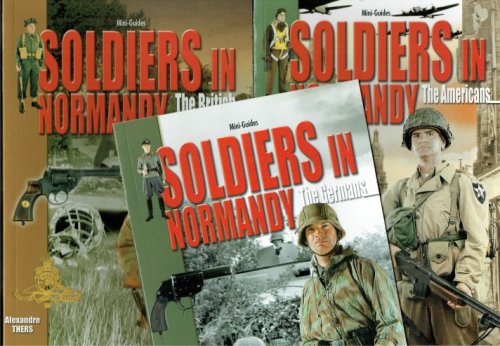 SOLDIERS IN NORMANDY : JUNE TO AUGUST 1944 (THREE VOLUME SET)