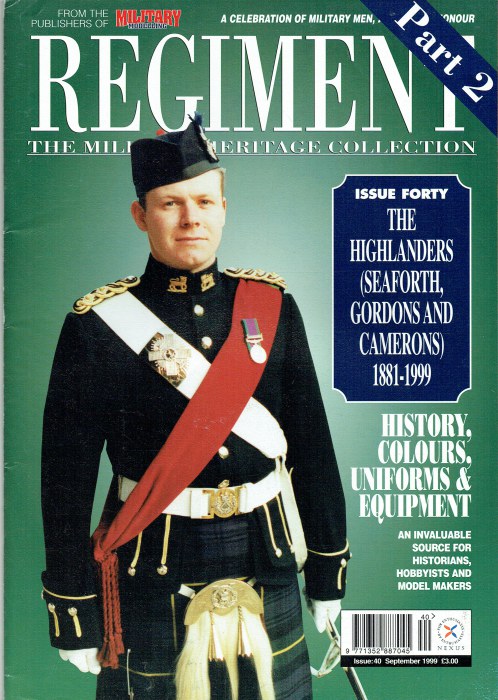 REGIMENT: ISSUE FORTY - THE HIGHLANDERS - PART 2 (SEAFORTH, GORDONS AND CAMERONS) 1881-1999