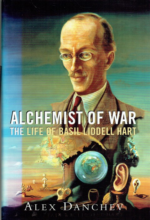 ALCHEMIST OF WAR : THE LIFE OF BASIL LIDDELL HART