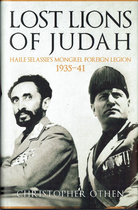 LOST LIONS OF JUDAH : HAILE SELASSIE'S MONGREL FOREIGN LEGION 1935-41