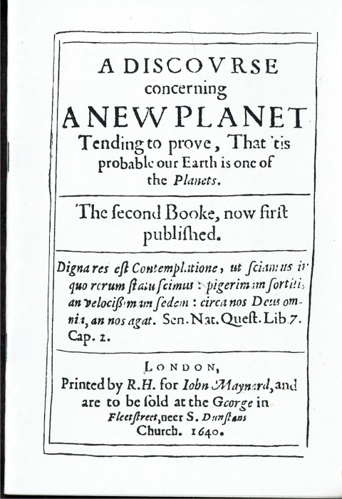 A DISCOURSE CONCERNING A NEW PLANET TENDING TO PROVE, THAT 'TIS PROBABLE OUR EARTH IS ONE OF THE PLANETS (1640)
