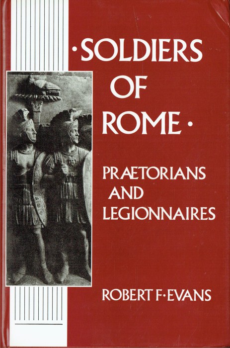 Image for SOLDIERS OF ROME : PRAETORIANS AND LEGIONNAIRES SOLDIERS OF ROME : PRAETORIANS AND LEGIONNAIRES