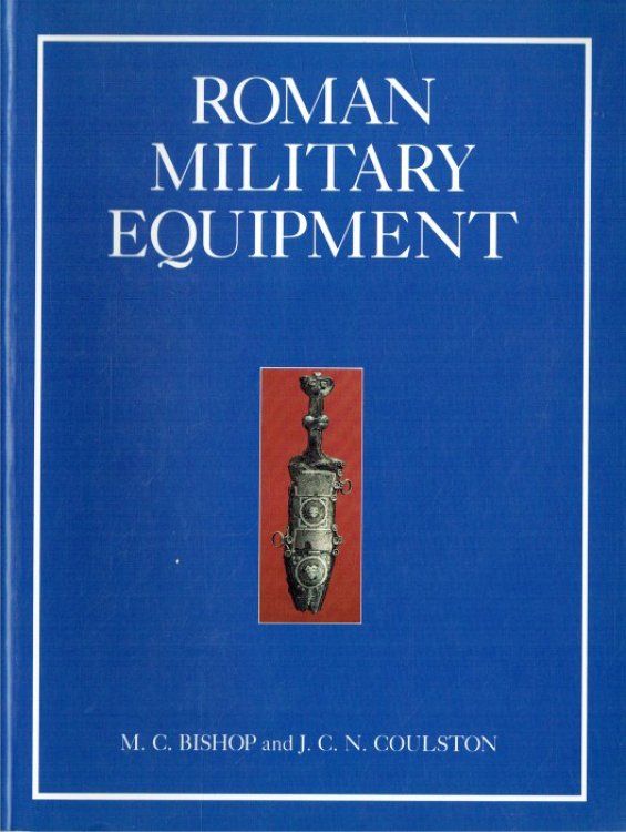 Image for ROMAN MILITARY EQUIPMENT : FROM THE PUNIC WARS TO THE FALL OF ROME (FIRST EDITION) ROMAN MILITARY EQUIPMENT : FROM THE PUNIC WARS TO THE FALL OF ROME (FIRST EDITION)