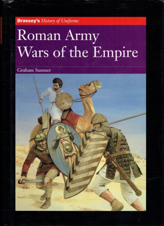 BRASSEY'S HISTORY OF UNIFORMS: ROMAN ARMY: WARS OF THE EMPIRE