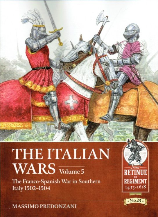 THE ITALIAN WARS VOLUME 5: THE FRANCO-SPANISH WAR IN SOUTHERN ITALY 1502-1504