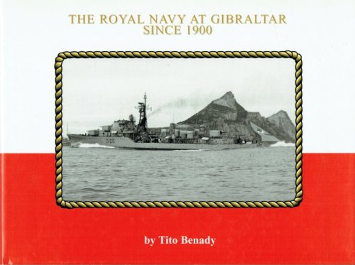 THE ROYAL NAVY AT GIBRALTAR SINCE 1900