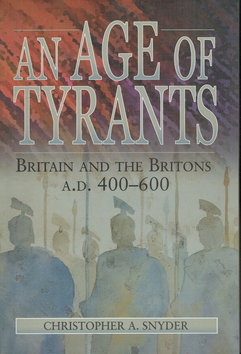 AN AGE OF TYRANTS : BRITAIN AND THE BRITONS AD 400-600
