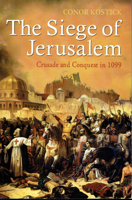 THE SIEGE OF JERUSALEM : CRUSADE AND CONQUEST IN 1099