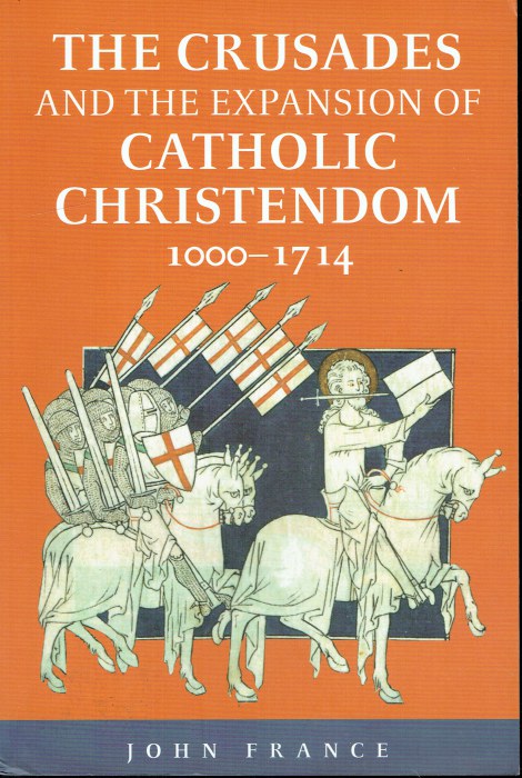THE CRUSADES AND THE EXPANSION OF CATHOLIC CHRISTENDOM 1000-1714