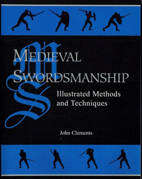MEDIEVAL SWORDSMANSHIP : ILLUSTRATED METHODS AND TECHNIQUES