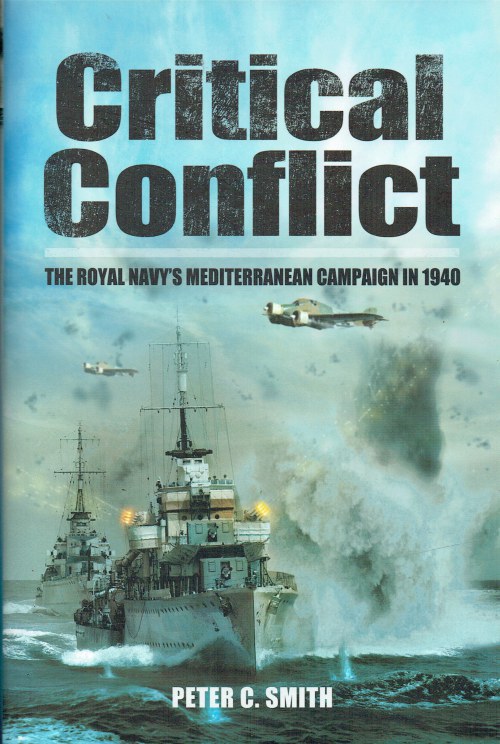 CRITICAL CONFLICT : THE ROYAL NAVY'S MEDITERRANEAN CAMPAIGN IN 1940