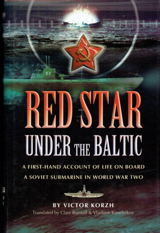 RED STAR UNDER THE BALTIC : A SOVIET SUBMARINER'S PERSONAL ACCOUNT 1941-1945