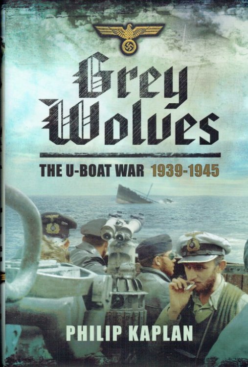 GREY WOLVES : THE U-BOAT WAR 1939-1945