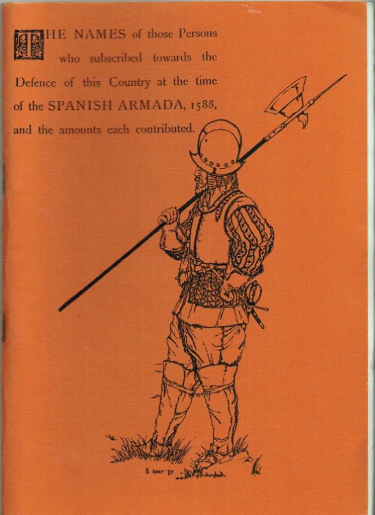 THE NAMES OF THOSE PERSONS WHO SUBSCRIBED TOWARDS THE DEFENCE OF THIS COUNTRY AT THE TIME OF THE SPANISH ARMADA, 1588, AND THE AMOUNTS EACH CONTRIBUTED