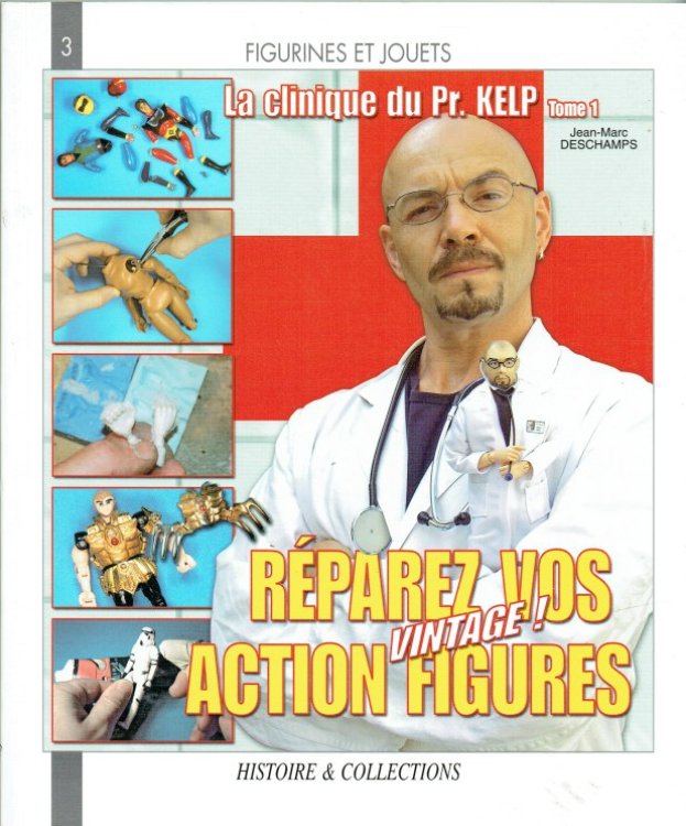 LA CLINIQUE DU PROFESSEUR KELP TOME 1: REPAREZ VOS ACTION FIGURES 'VINTAGE' (FRENCH TEXT)
