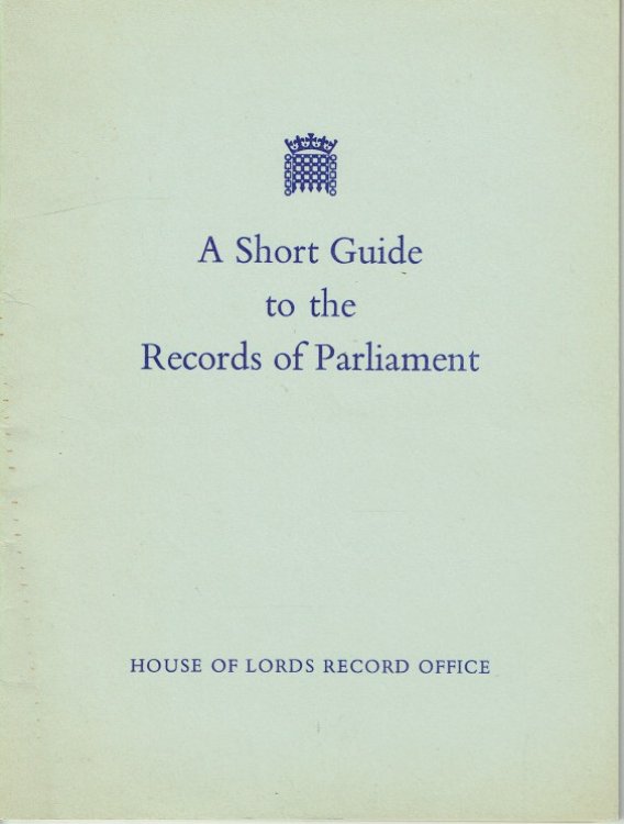A SHORT GUIDE TO THE RECORDS OF PARLIAMENT