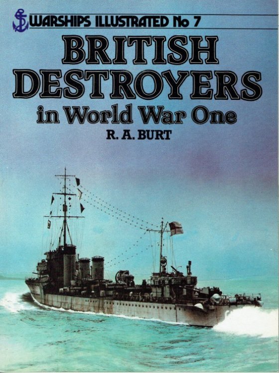 WARSHIPS ILLUSTRATED NO.7: BRITISH DESTROYERS IN WORLD WAR ONE