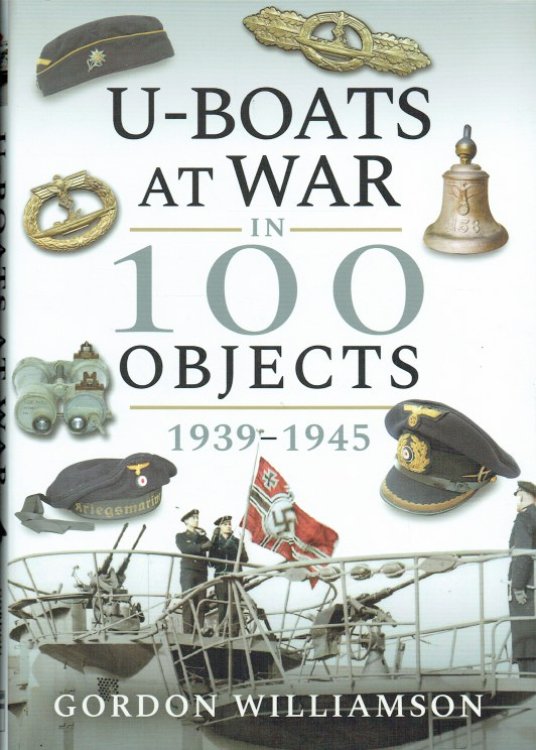 U-BOAT AT WAR IN 100 OBJECTS, 1939-1945