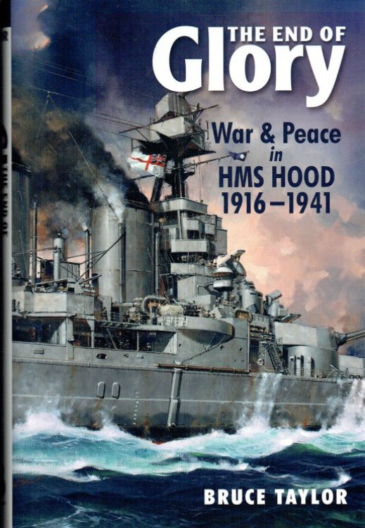 THE END OF GLORY : WAR & PEACE IN HMS HOOD, 1916-1941