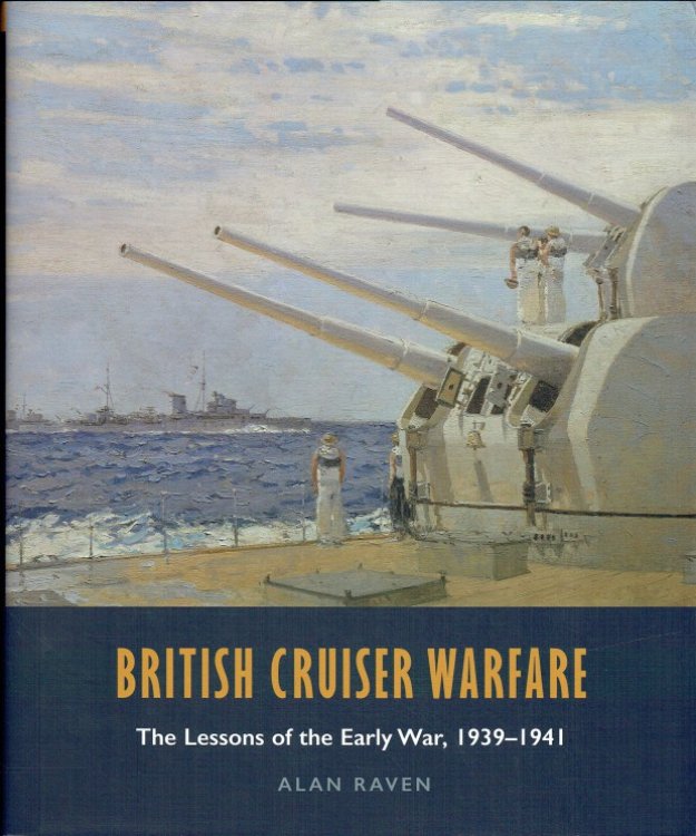 BRITISH CRUISER WARFARE : THE LESSONS OF EARLY WAR, 1939-1941